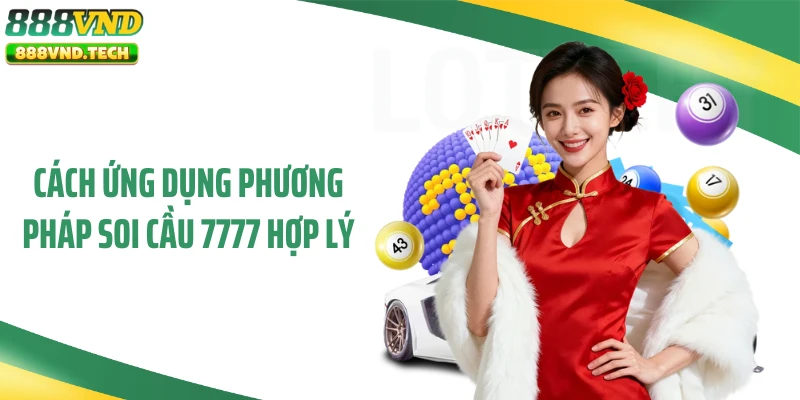 Cách ứng dụng phương pháp soi cầu 7777 hợp lý