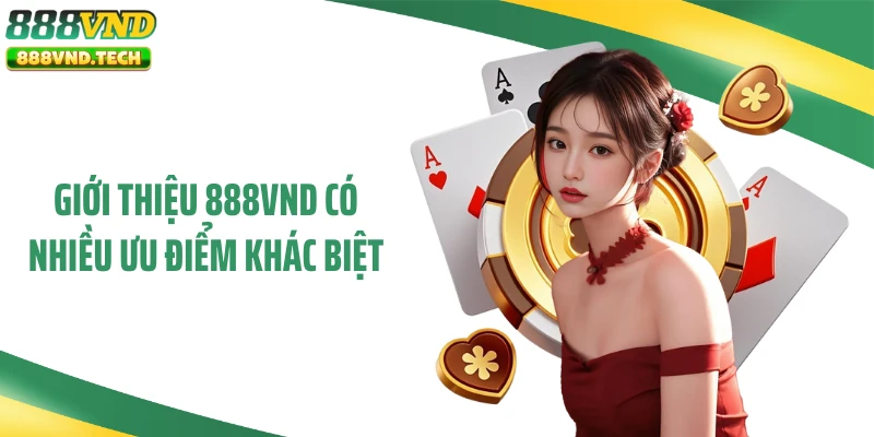 Giới thiệu 888VND có nhiều ưu điểm khác biệt