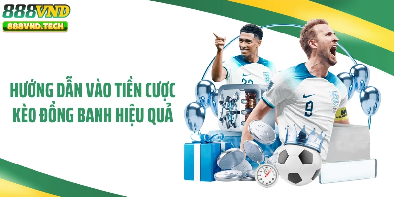Hướng dẫn vào tiền cược kèo đồng banh hiệu quả