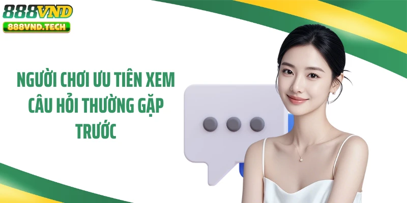 Người chơi ưu tiên xem câu hỏi thường gặp trước