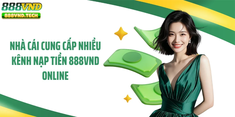 Nhà cái cung cấp nhiều kênh nạp tiền 888VND online