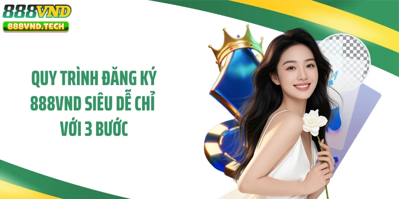 Quy trình đăng ký 888VND siêu dễ chỉ với 3 bước