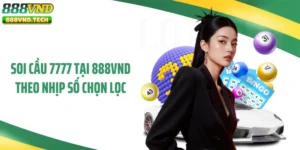 Soi Cầu 7777 Tại 888VND Theo Nhịp Số Chọn Lọc