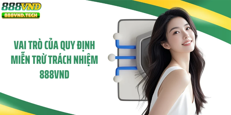 Vai trò của quy định miễn trừ trách nhiệm 888VND